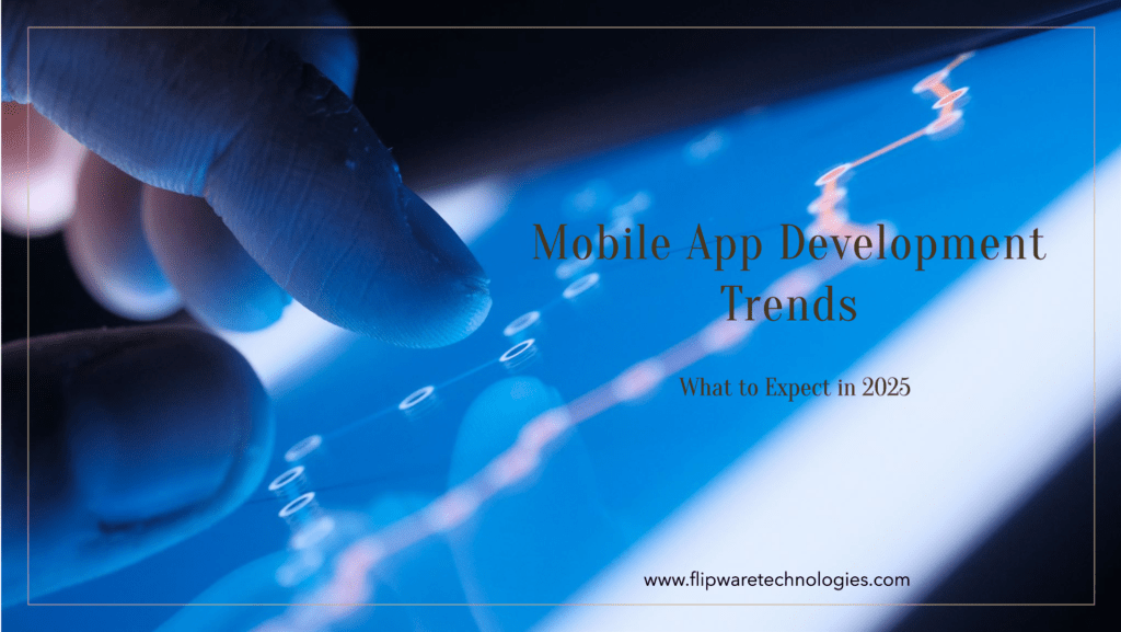 Mobile App Development Trends for 2025